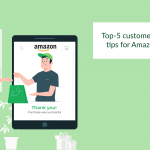 Top-5 Customer Retention Tips for Amazon Sellers
